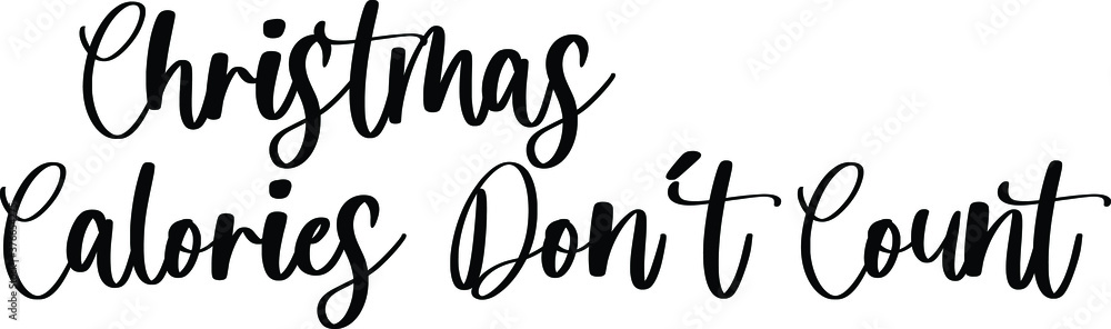 Fototapeta premium Christmas Calories Don’t Count Typography/Calligraphy Black Color Text On White Background