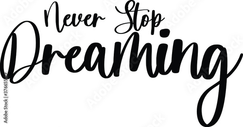 Never Stop Dreaming Typography/Calligraphy  Black Color Text On White Background