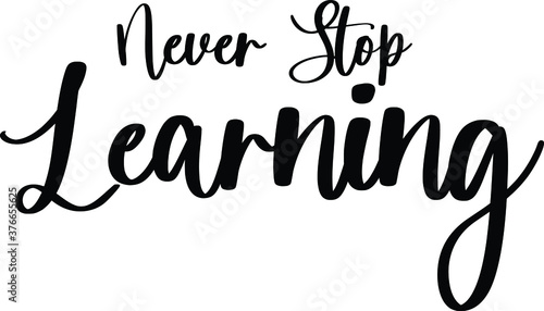 Never Stop Learning Typography Calligraphy  Black Color Text On White Background