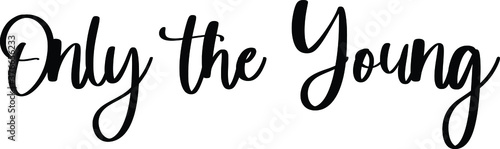 Only the Young Typography/Calligraphy Black Color Text On White Background