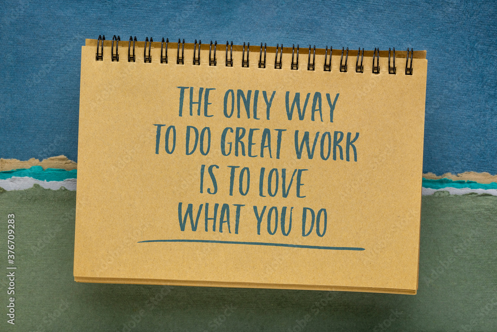 Obraz premium the only way to do great work is to love what you do - inspirational quote in a spiral sketchbook with against handmade pastel rag paper, business and lifestyle concept