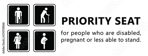 Priority seating sign. Privilege chair for people in need. Disable, Elderly  passenger. Disability, elderly, Old man Woman with infant, wheelchair crutches mobility, pregnant and woman with child baby