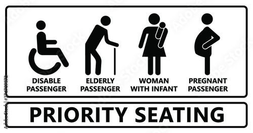 Priority seating sign. Privilege chair for people in need. Disable, Elderly  passenger. Disability, elderly, Old man Woman with infant, wheelchair crutches mobility, pregnant and woman with child baby