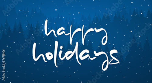 Vector Handwritten modern brush type lettering of Happy Holidays on blue winter forest background.