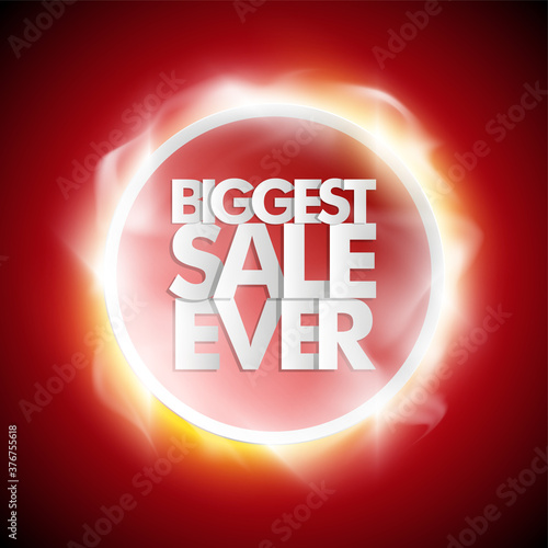 Biggest Sale Ever ad round banner. Letter Biggest sale ever circle poster. Advertising Design illustration. Radiance Biggest sale ever lettering banner. Seasonal holidays discounts shine promo offer