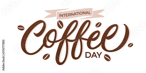 International coffee day - modern calligraphy style design. Vector inscription with ribbon. Isolated background.