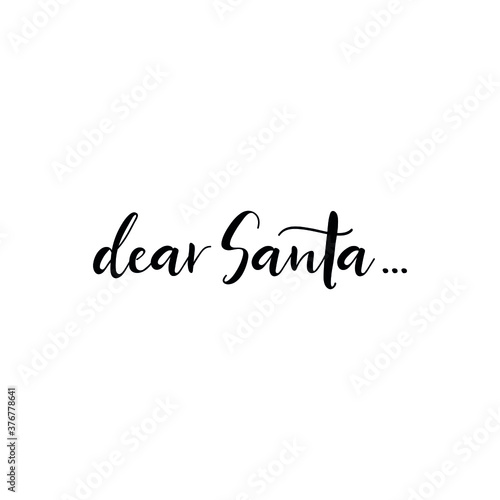 Dear Santa. Vector illustration. Christmas lettering. Ink illustration. t-shirt design.