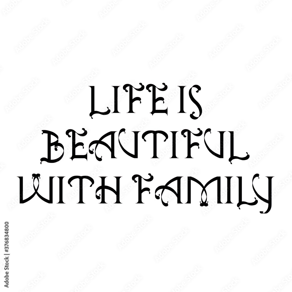 Text Life is beautiful with family on a white background. Lettering illustration