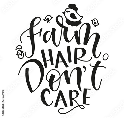 Farm hair don't care - vector illustration with text and chicken, hen and egg. Phrase about farmer life, black lettering isolated on white background.