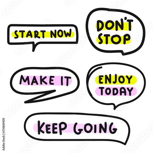 Set of motivational phrases in speech bubbles: start now, don't stop, make it, enjoy today, keep going. Hand drawn illustrations on white background.  