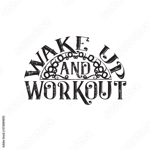 Inspiring Quote and saying good for t shirt. Wake up and workout