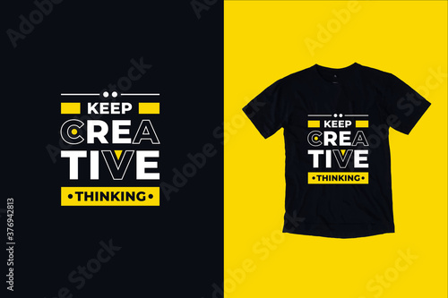 Keep creative thinking modern inspirational typography lettering quotes black t shirt suitable for print design