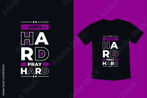 Work hard pray hard modern inspirational typography lettering quotes black t shirt suitable for print design