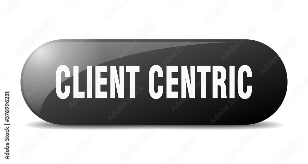 client centric button. sticker. banner. rounded glass sign client centric button. sticker. banner. rounded glass sign