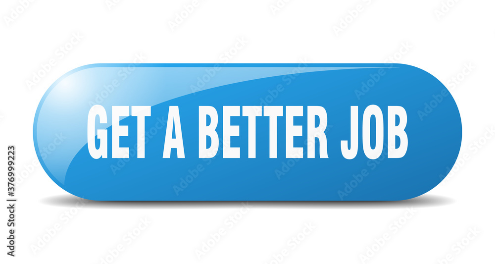 get a better job button. sticker. banner. rounded glass sign get a better job button. sticker. banner. rounded glass sign