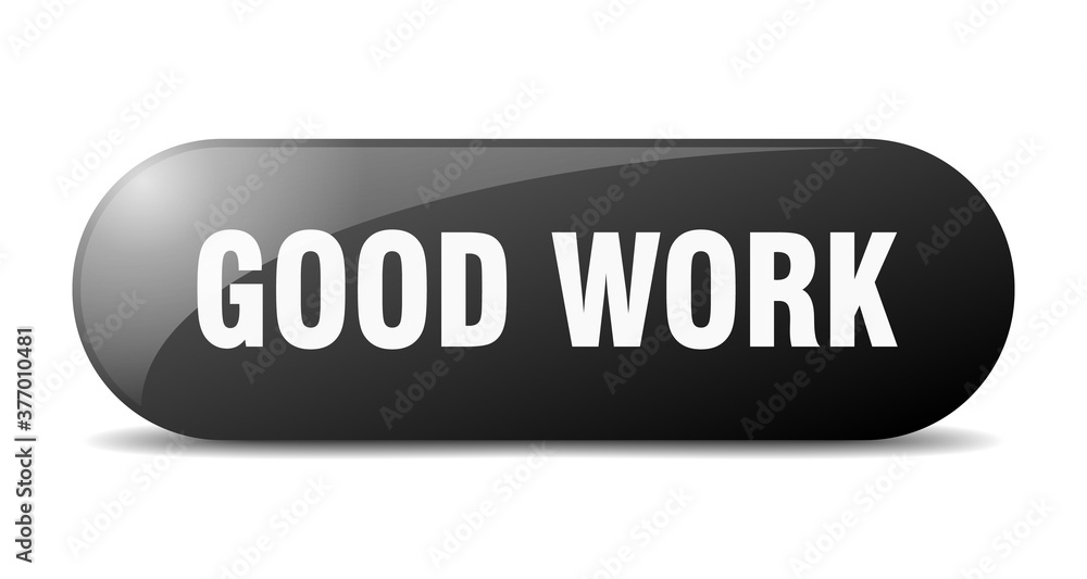 good work button. sticker. banner. rounded glass sign good work button. sticker. banner. rounded glass sign