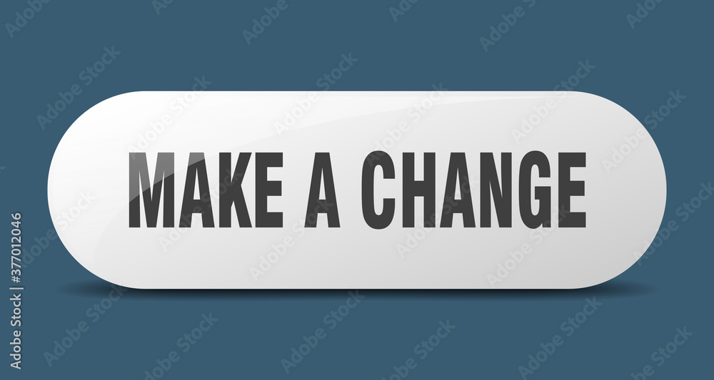 make a change button. sticker. banner. rounded glass sign