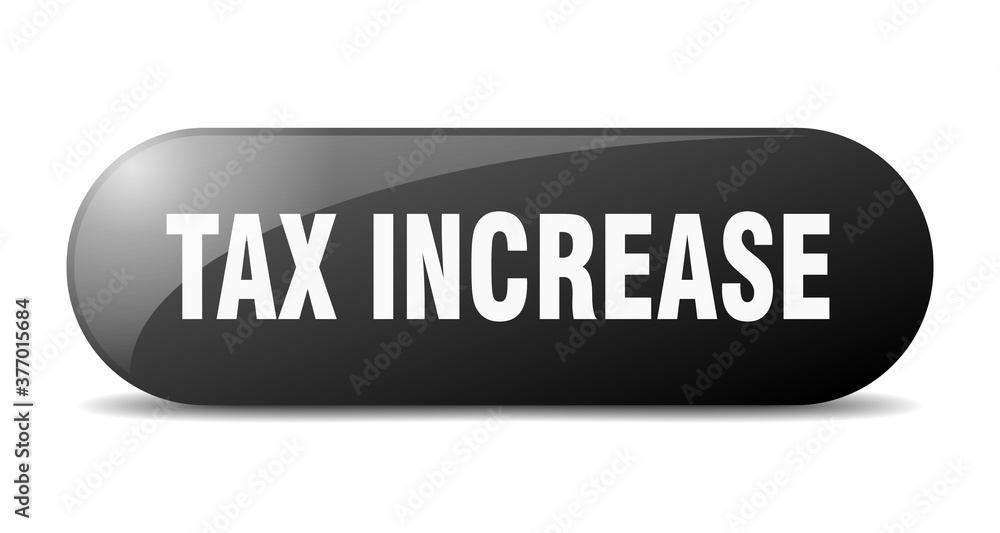tax increase button. sticker. banner. rounded glass sign tax increase button. sticker. banner. rounded glass sign