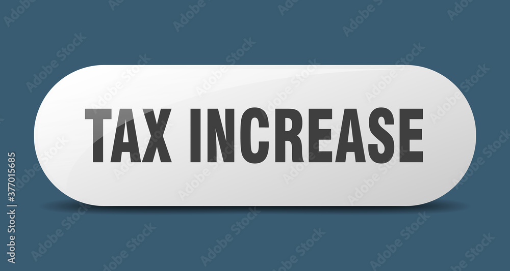 tax increase button. sticker. banner. rounded glass sign