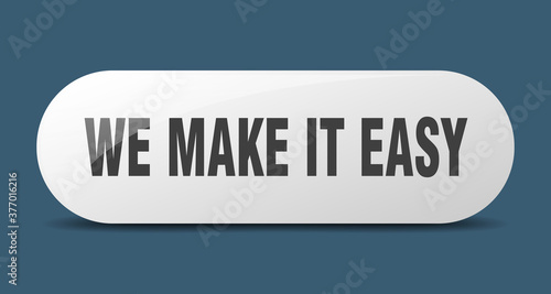 we make it easy button. sticker. banner. rounded glass sign
