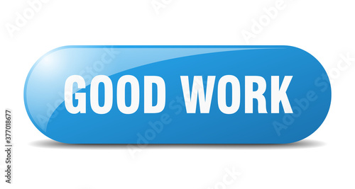 good work button. sticker. banner. rounded glass sign