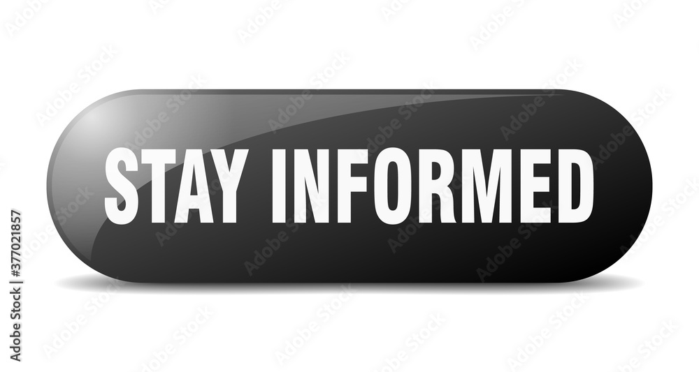 stay informed button. sticker. banner. rounded glass sign