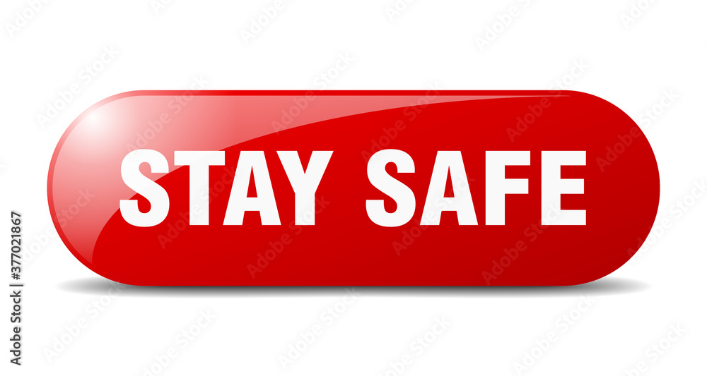 stay safe button. sticker. banner. rounded glass sign stay safe button. sticker. banner. rounded glass sign