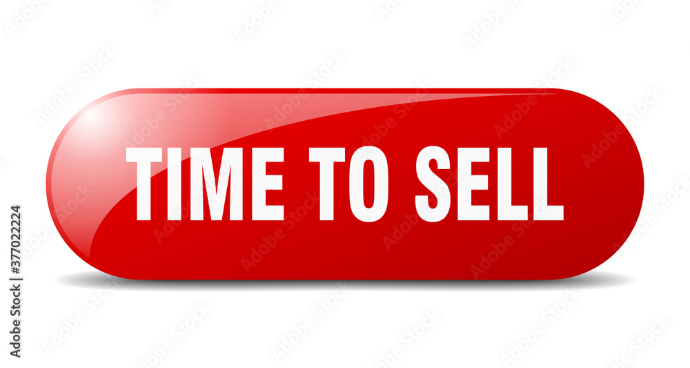 time to sell button. sticker. banner. rounded glass sign time to sell button. sticker. banner. rounded glass sign