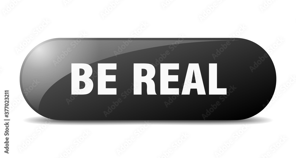 be real button. sticker. banner. rounded glass sign be real button. sticker. banner. rounded glass sign