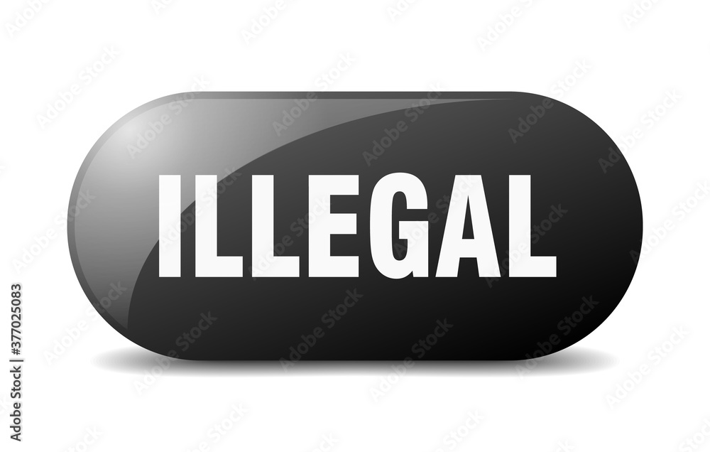 illegal button. sticker. banner. rounded glass sign illegal button. sticker. banner. rounded glass sign