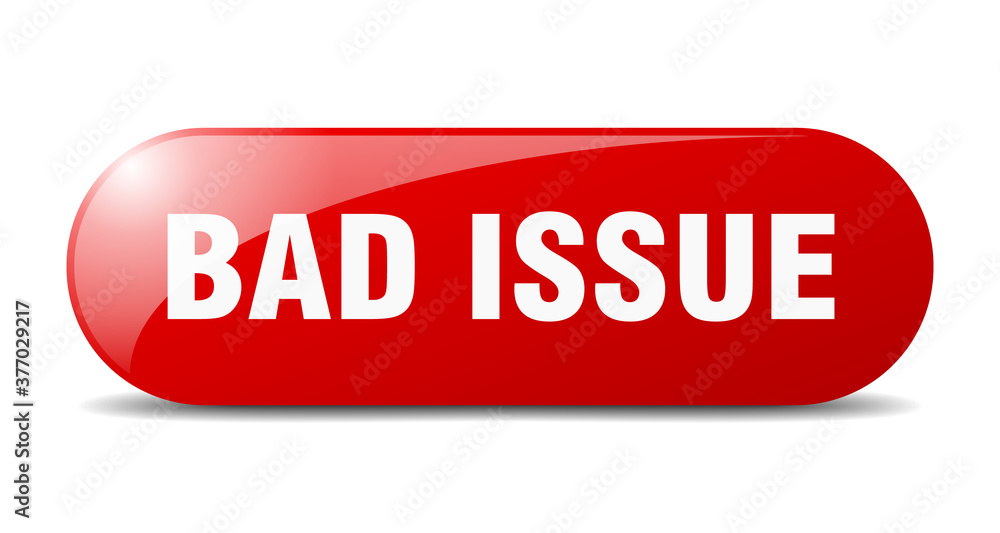 bad issue button. sticker. banner. rounded glass sign bad issue button. sticker. banner. rounded glass sign