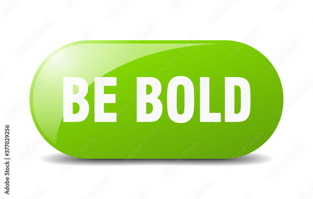 be bold button. sticker. banner. rounded glass sign be bold button. sticker. banner. rounded glass sign