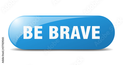 be brave button. sticker. banner. rounded glass sign