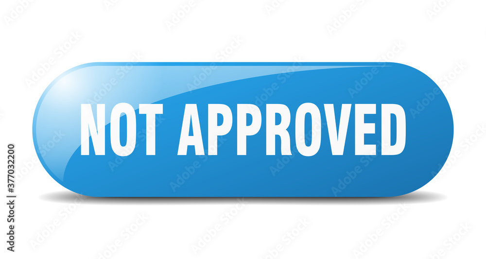 not approved button. sticker. banner. rounded glass sign not approved button. sticker. banner. rounded glass sign