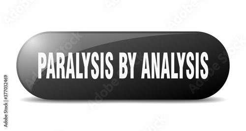 paralysis by analysis button. sticker. banner. rounded glass sign