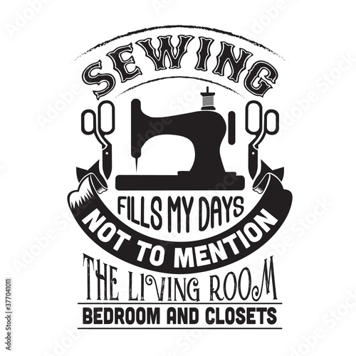 Sewing Quote and saying good for print. Sewing fills my days not to mention the living room