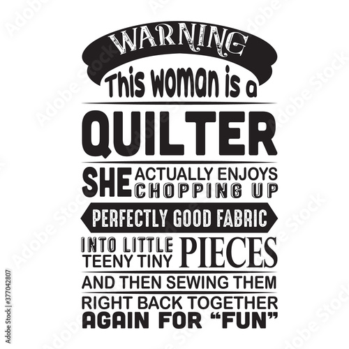 Sewing Quote and saying good for print. Warning this woman is a Quilter