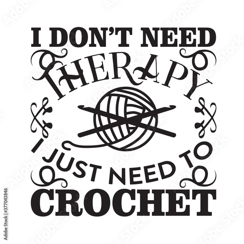 Crochet Quote and Saying good for print. I don t need therapy I just need crochet
