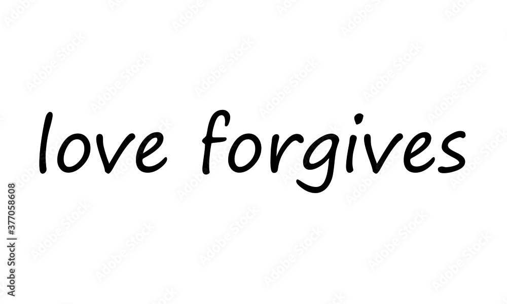 Love Forgives, Christian faith, Typography for print or use as poster, card, flyer or  T Shirt