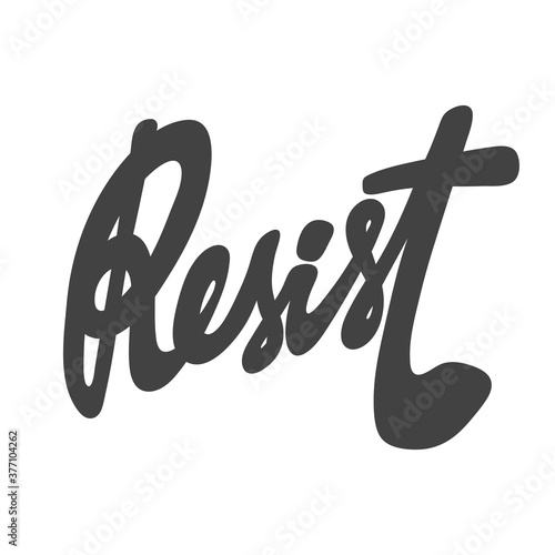 Resist. Vector hand drawn calligraphic design poster. Good for wall art, t shirt print design, web banner, video cover and other
