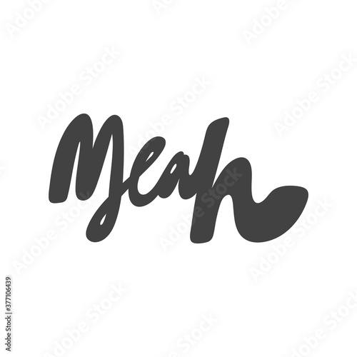 Yeah. Vector hand drawn calligraphic design poster. Good for wall art, t shirt print design, web banner, video cover and other