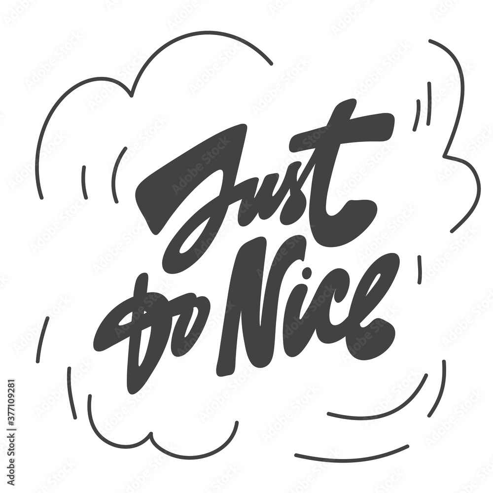 Just do nice. Vector hand drawn calligraphic design poster. Good for wall art, t shirt print design, web banner, video cover and other Just do nice. Vector hand drawn calligraphic design poster. Good for wall art, t shirt print design, web banner, video cover and other