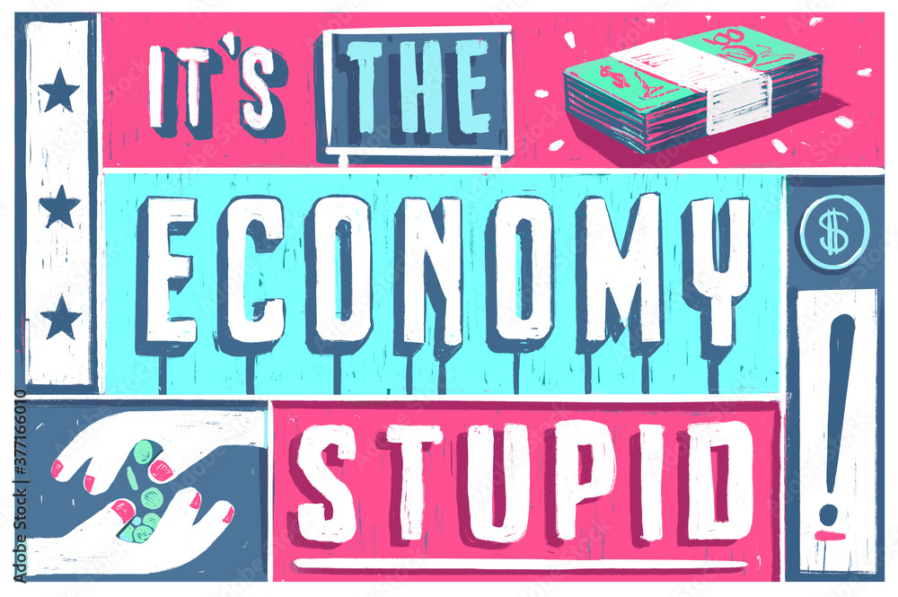 It's the economy stupid illustration. Political slogan quote.