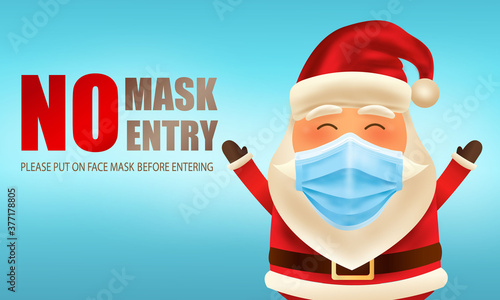 Merry Christmas and happy new year. Santa Claus with surgical mask. 
Warning without a face mask no entry and keep distance. Corona virus protection. New normal concept. -Vector