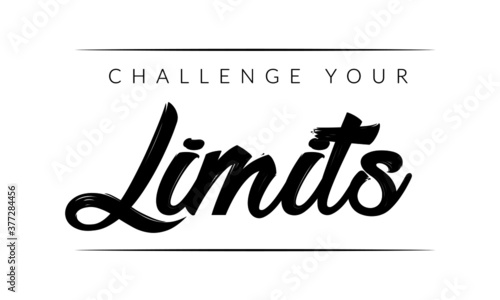 Challenge your Limits, Positive Vibes, Motivational Quote of Life, Typography for print or use as poster, card, flyer or T Shirt