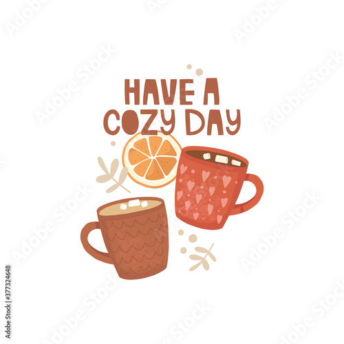 Postcard design, banner. Vector illustration in a hand-drawn style. Vintage cups with print. Hot drinks and marshmallows. Orange slices, plant twigs, dots. Handwritten lettering "have a cozy day".