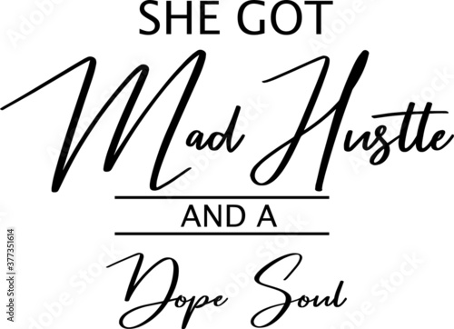 she got mad hustle and a dope soul 