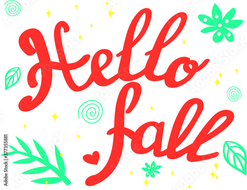Hello fall lettering. Hand writting red text and green leaves. Autumn design concept. Calligraphic vector illustration.  photo