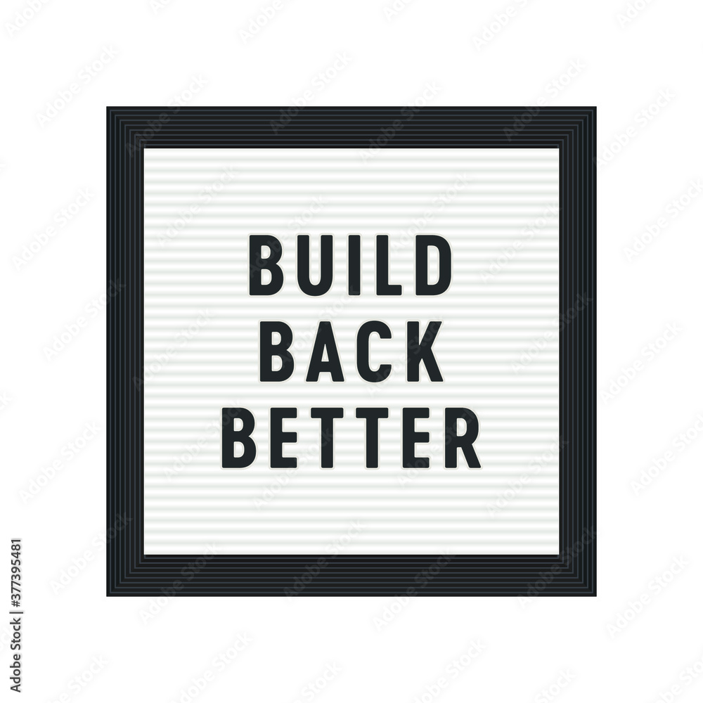 Build Back Better Sign, Letterboard, Vector Illustration Background Build Back Better Sign, Letterboard, Vector Illustration Background
