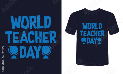 "World teacher day" typography vector teachers day t-shirt template.